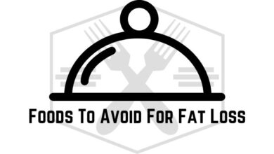 Foods To Avoid For Fat Loss