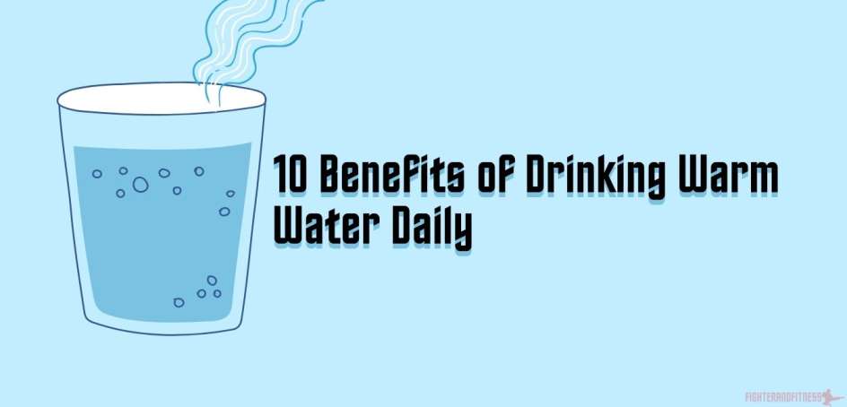 10 Benefits of Drinking Warm Water Daily
