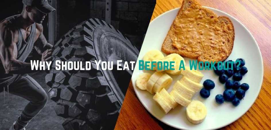 Why Should You Eat Before A Workout?