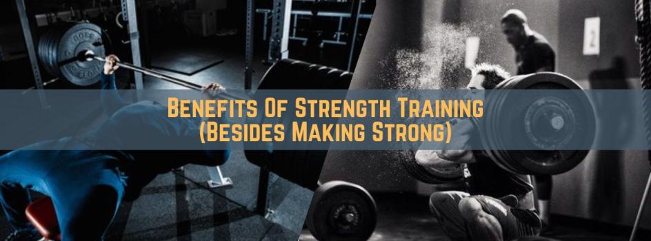 Benefits Of Strength Training (Besides Making Strong)